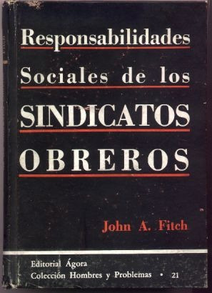 Responsabilidades Sociales De Sindicatos Obreros. John Fitch