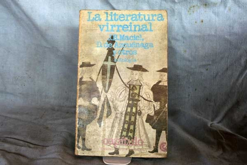 La Literatura Virreinal, J. B. Maciel D. De Azcuenaga