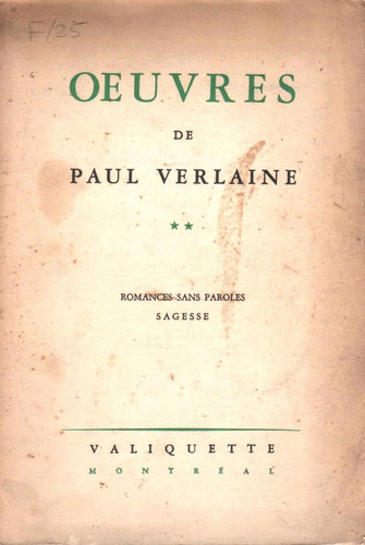 Paul Verlaine : Oeuvres ( Romances Sans Paroles - Sagesse )