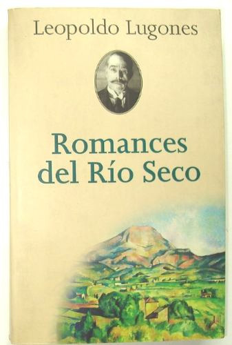 Lugones. Romances Del Río Seco. Literatura (nuevo)