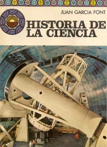 Historia De La Ciencia - Juan Garcia Font - Danae