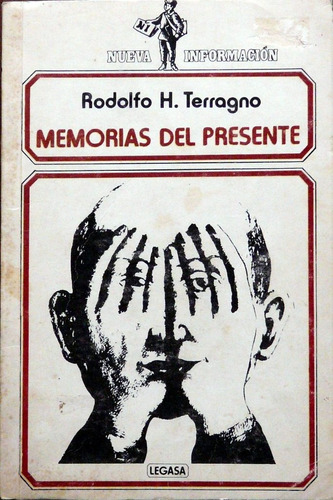 Memorias Del Presente. Rodolfo H. Terragno. Ed Legasa