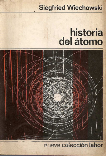 Historia Del Atomo - S. Wiechowski - Editorial Labor