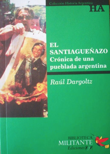 El Santiagueñazo Crónica De Una Puebleda Argentina