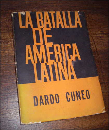 La Batalla De America Latina _ Dardo Cuneo - Siglo Veinte