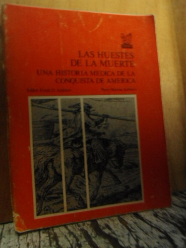 Las Huestes De La Muerte Una Historia Médica De La Conquista