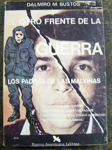 El Otro Frente De La Guerra * Dalmiro Bustos * Malvinas *