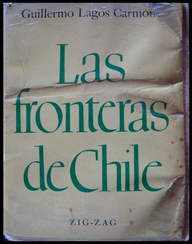 Las Fronteras De Chile. Guillermo Lagos Carmona 1966 48n 717