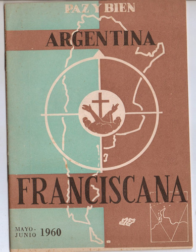 Argentina Franciscana. Paz Y Bien. Revista Mayo/junio 1960