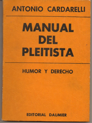 Manual Del Pleitista. Humor Y Derecho. Antonio Cardarelli