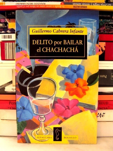 Guillermo Cabrera Infante Delito Para Bailar Chachachá - L52