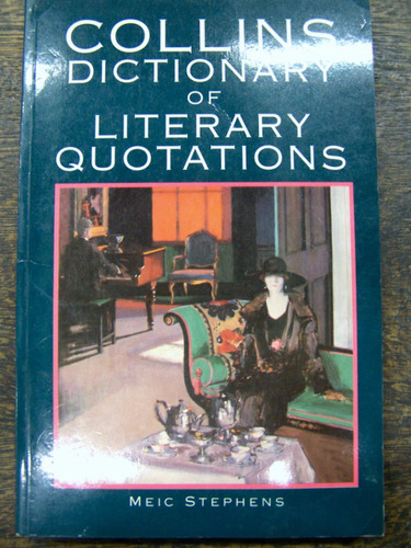 Dictionary Of Literary Quotations * Meic Stephens * Collins