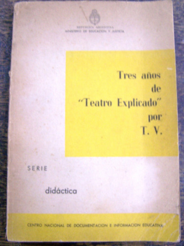 Tres Años De Teatro Explicado Por Tv. * Ministerio Educacion