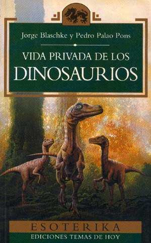 Vida Privada De Los Dinosaurios . J Blaschke . P Palao Pons