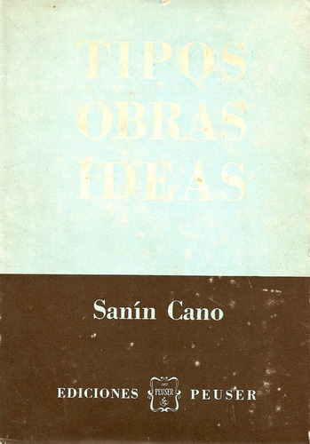 Tipos, Obras, Ideas  -  B. Sanin Cano  -  Ediciones Peuser