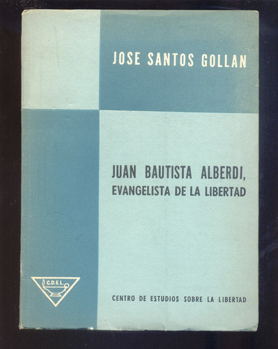 Juan Bautista Alberdi, Evangelista De La Libertad Gollán.