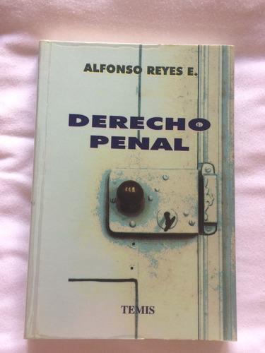 Derecho Penal. Alfonso Reyes E.  