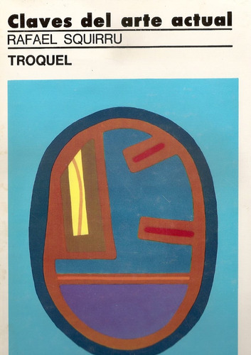 Claves Del Arte Actual - Rafael Squirru - Troquel