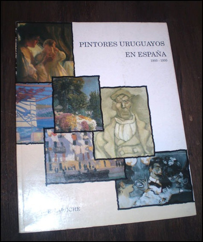Pintores Uruguayos En España, 1900-1930 _ W. E. Laroche