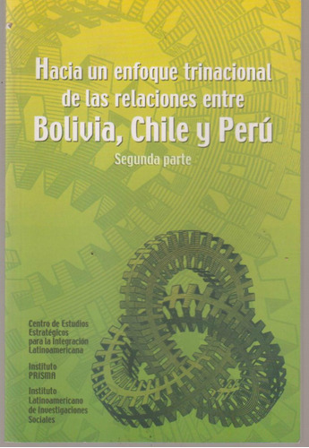 Hacia Enfoque Trinacional De Relaciones Bolivia Chile Peru