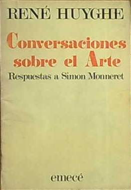 Huyghe René /conversaciones Sobre El Arte Respuestas A Simon