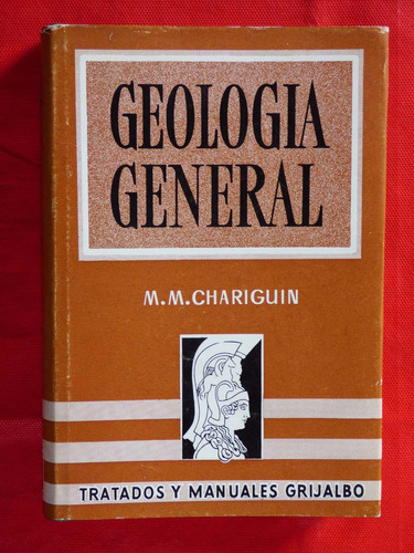 Geologia General M.m. Chariguin Tratados Manuales Grijalbo