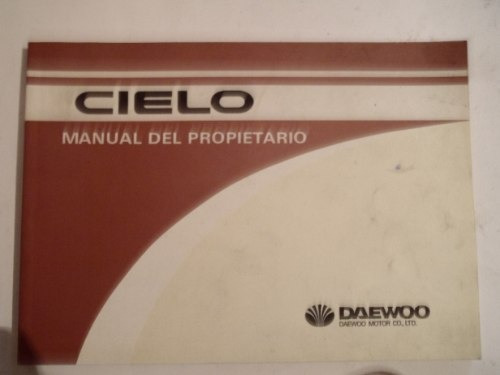 Manual 100% Original Del Propietario: Daewoo Cielo