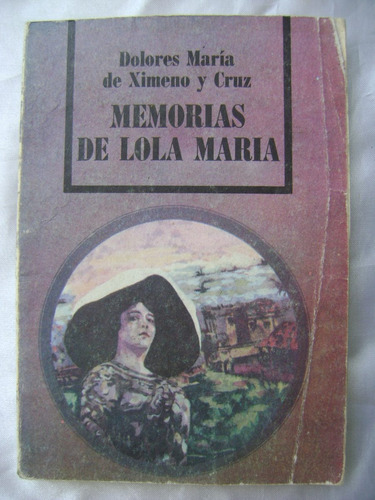 Memorias De Lola Maria- Dolores Maria De Ximeno Y Cruz- 1983