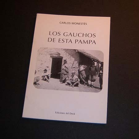 Los Gauchos De Esta Pampa . Carlos Monestés