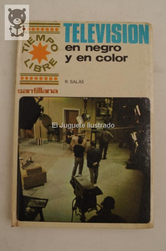 Television En Negro Y En Color R. Salas Ed Santillana 1969