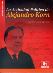 La Actividad Política De Alejandro Korn - Rocca - Geocart