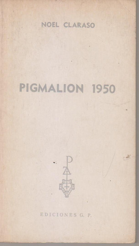Pigmalion 1950. Noel Claraso