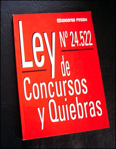Ley De Concursos Y Quiebras _ No. 24522 - Ediciones Macchi