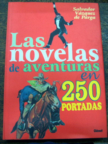 Las Novelas De Aventuras En 250 Portadas * Glenat *