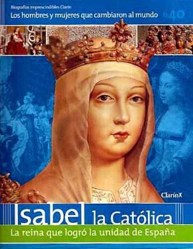 Biografias Imprescindibles Clarin N° 40   Isabel La Catolica