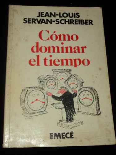 Como Dominar El Tiempo / Jean-louis Servan-schreiber / Emece