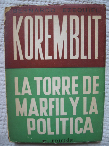 Bernardo  Koremblit - La Torre De Marfil Y La Política