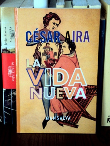 César Aira, La Vida Nueva - 1ra Edición - L55