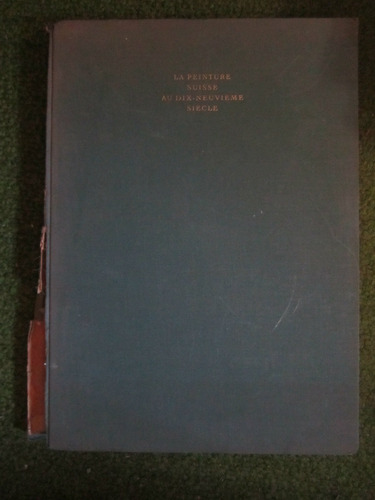 La Peinture Suisse Au Dix-neuvieme Siecle(m Huggler)(ma12)