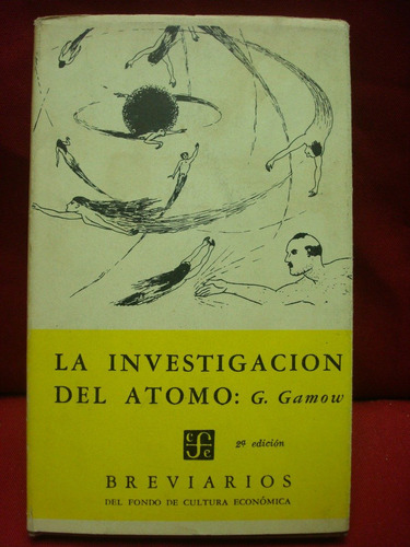 G. Gamow, La Investigación Del Átomo, 2da. Ed.