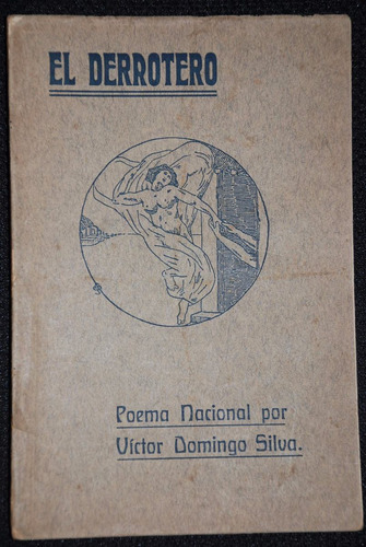 Victor Domingo Silva El Derrotero Poema Nacional 1908