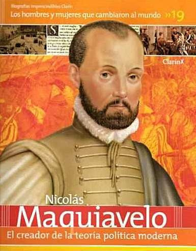 Biografias Imprescindibles Clarin  N° 19  Nicolas Maquiavelo