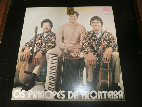 Lp Os Principes Da Fronteira - Herói Carreteiro, Vinil 1981