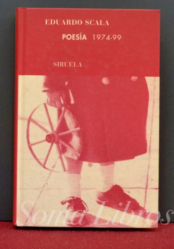 Eduardo Scala Poesía 1974-99 Cántico De Unidad Siruela Nuevo