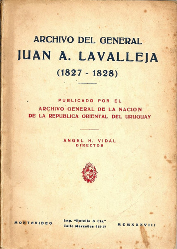 Archivo Del General Juan A. Lavalleja ( 1827-1828 ) - Vidal