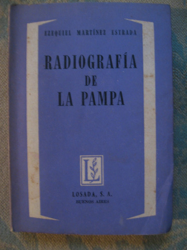 Ezequiel Martínez Estrada - Radiografía De La Pampa