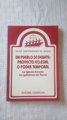 Un Pueblo Se Debate Gobiernos De Rosas S. S. Berra Guadalupe