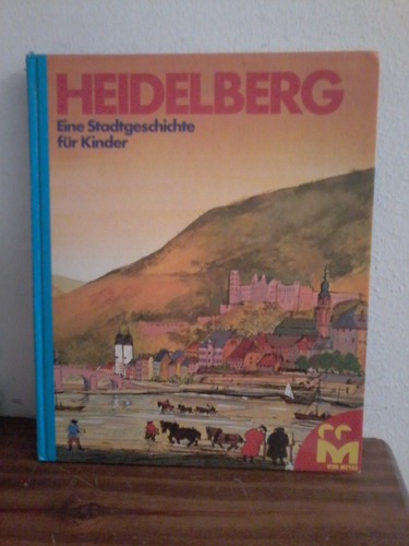 Heidelberg Eine Stadtgeschichte Für Kinder  -  Meyer