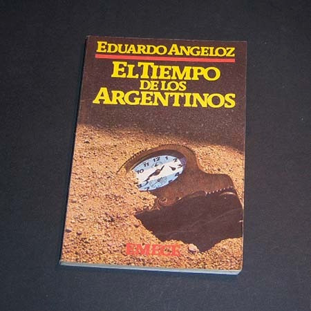 El Tiempo De Los Argentinos. Eduardo Angeloz
