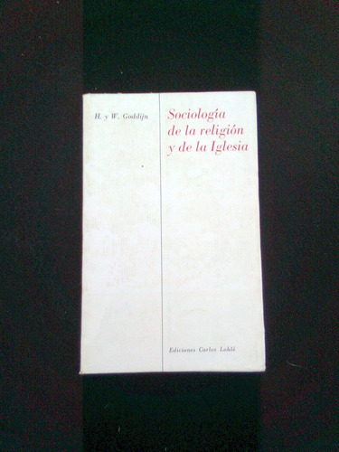 Sociologia De La Religion Y De La Iglesia  H Y W Goddijin